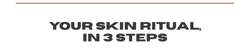 Your Skin Ritual, in 3 Steps