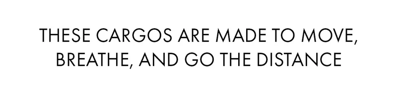 These cargos are made to move, breathe, and go the distance