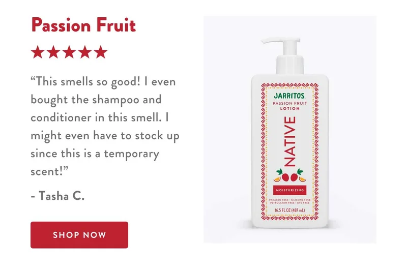 Passion Fruit | ★★★★★ | This smells so good! I even bought the shampoo and conditioner in this smell. I might even have to stock up since this is a temporary scent! - Tasha C. | SHOP NOW
