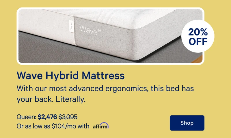 [20% off] >> Wave Hybrid Mattress >> With our most advanced ergonomics, this bed has your back. Literally. >> Queen: $2,476 ($3,095) >> Or as low as $104/mo with affirm. >> Shop >>