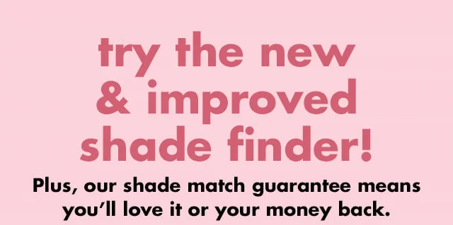 try the new & improved shade finder!