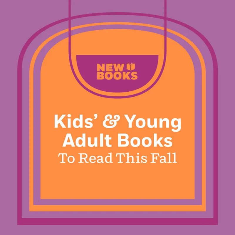 Kids' & Young Adult Books To Read This Fall
