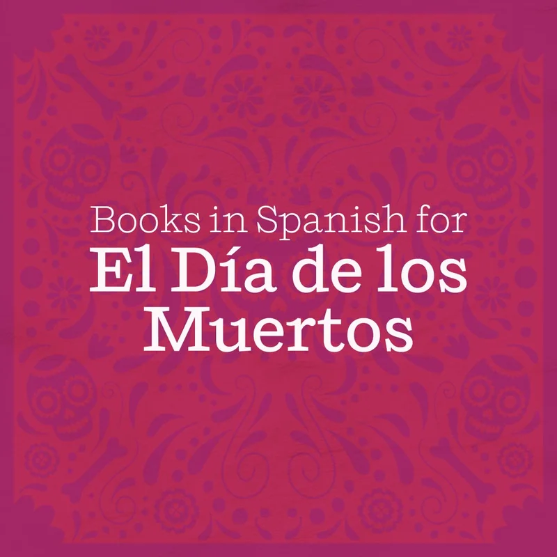 Books in Spanish for El Dia de los Muertos