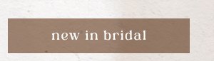 new in bridal