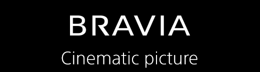 BRAVIA | Cinematic picture