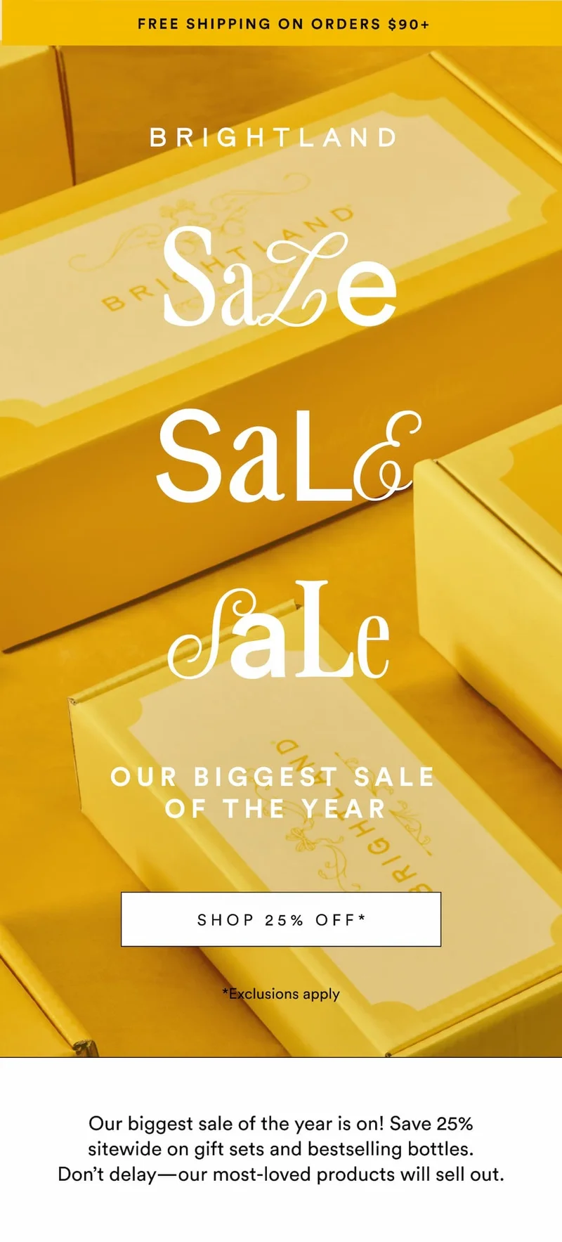 SALE SALE SALE OUR BIGGEST SALE OF THE YEAR SHOP 25% OFF exclusions apply Our biggest sale of the year is on! Save 25% sitewide on gift sets and bestselling bottles. Don’t delay—our most-loved products will sell out.