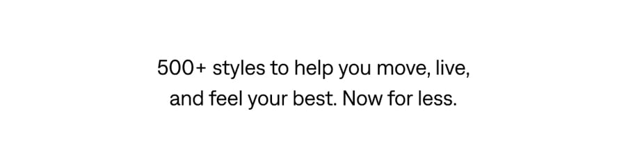 500+ styles to help you move, live, and feel your best