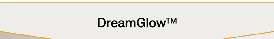 DreamGlow™