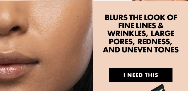 Blurs The Look Of Fine Lines & Wrinkles, Large Pores, Redness, And Uneven Tones