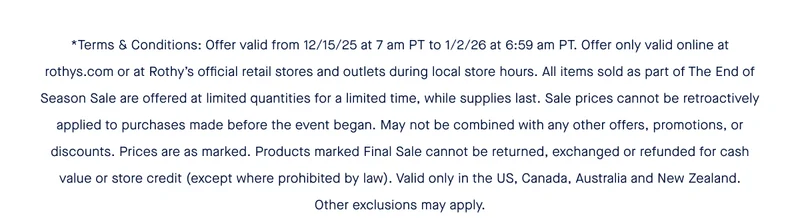 *Terms & Conditions: Offer valid from 12/15/25 at 7 am PT to 1/07/26 at 11:59 pm PT. Offer only valid online at rothys.com or at Rothy's official retail stores and outlets during local store hours. All items sold as part of The Semi Annual Event are offered at limited quantities for a limited time, while supplies last. Sale prices cannot be retroactively applied to purchases made before the event began. May not be combined with any other offers, promotions, or discounts. Prices are as marked. Products marked Final Sale cannot be returned, exchanged or refunded for cash value or store credit (except where prohibited by law). Valid only in the US, Canada, Australia, New Zealand, and Mexico. Other exclusions may apply.