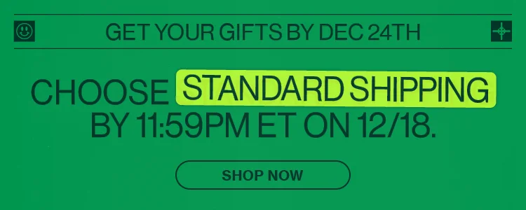 Get your gifts before Dec 24th - Choose Standard Shipping by 11:59 PM ET on 12/18