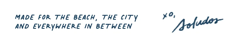 Made for the beach, the city, and everywhere in between