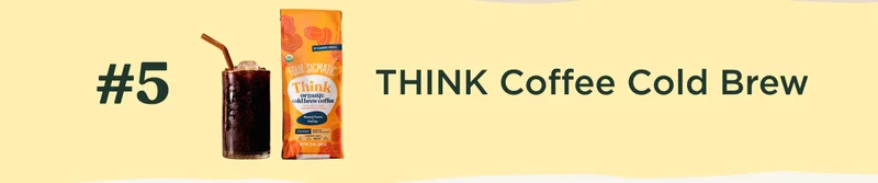 #5 THINK Coffee Cold Brew