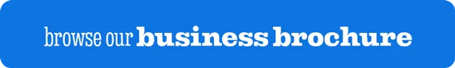 BROWSE OUR BUSINESS BROCHURE