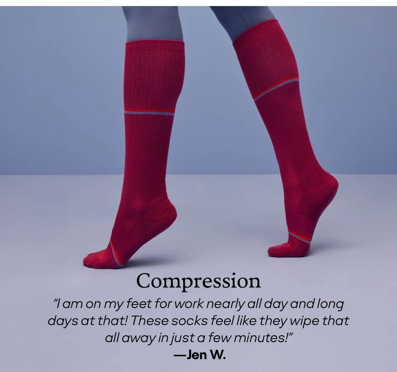 Compression | “I am on my feet for work nearly all day and long days at that! These socks feel like they wipe that all away in just a few minutes!” —Jen W.