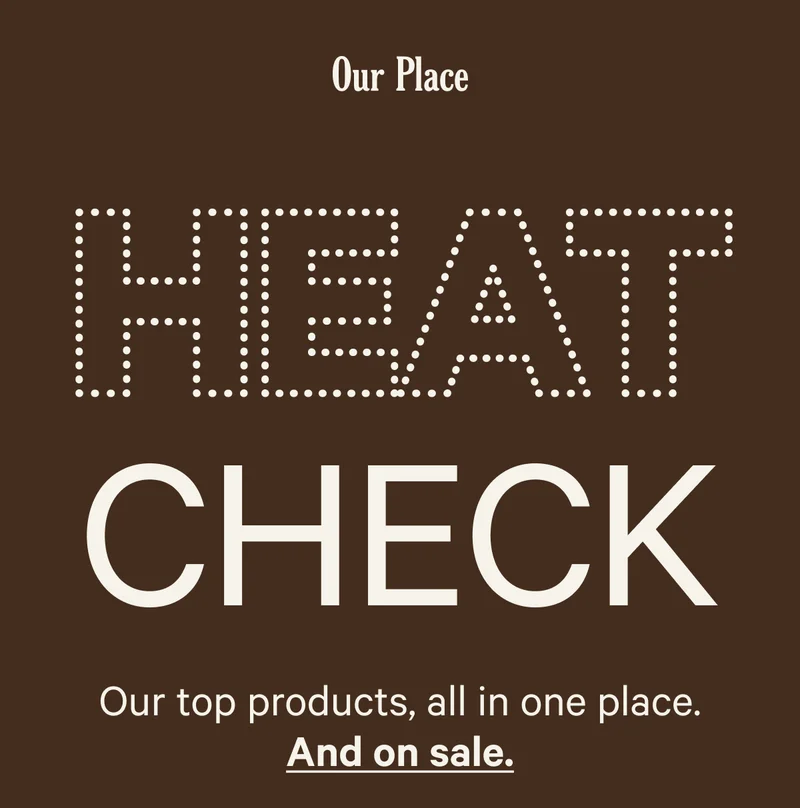 Our Place | HEAT CHECK | Our top products, all in one place. And on sale.