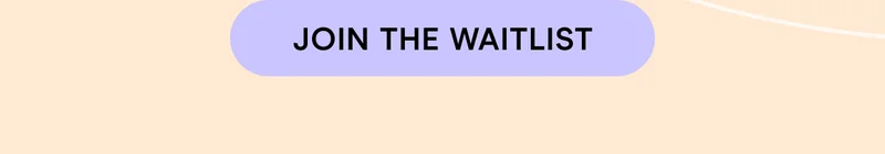 JOIN THE WAITLIST