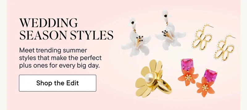 Wedding Season Styles! Meet trending summer styles that make the perfect plus ones for every big day. Shop the Edit