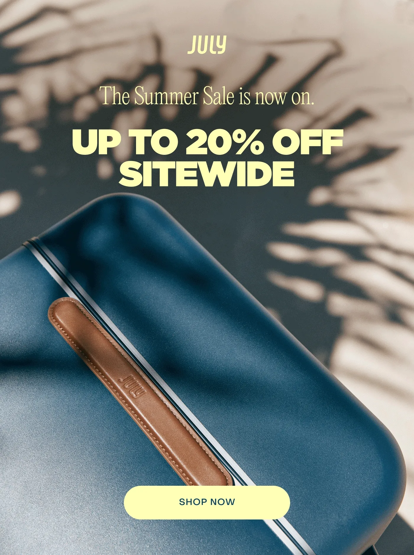 The Summer Sale is now on. UP TO 20% OFF SITEWIDE