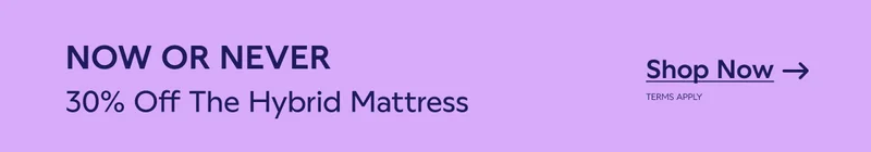 NOW OR NEVER. 30% off the Hybrid Mattress. Shop Now.