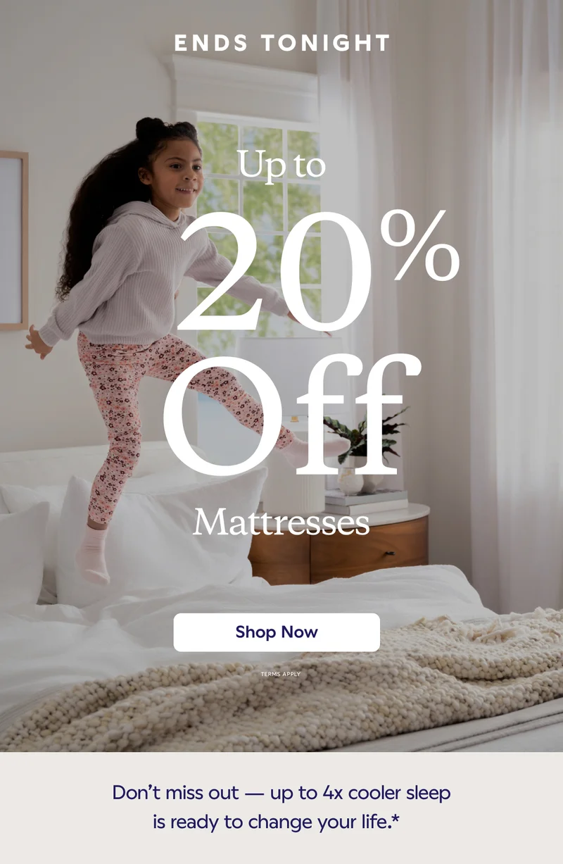 ENDS TONIGHT. Up to 20% Off Mattresses. Shop Now