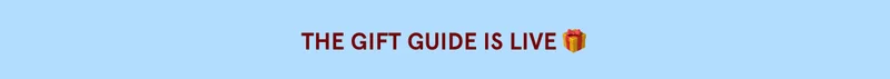 THE GIFT GUIDE IS LIVE