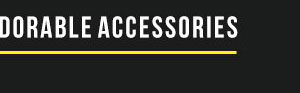ADORABLE ACCESSORIES