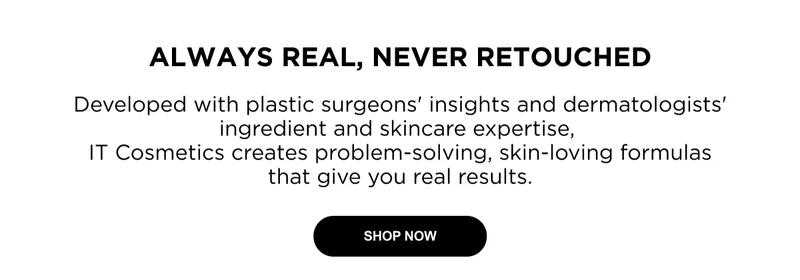 ALWAYS REAL, NEVER RETOUCHED