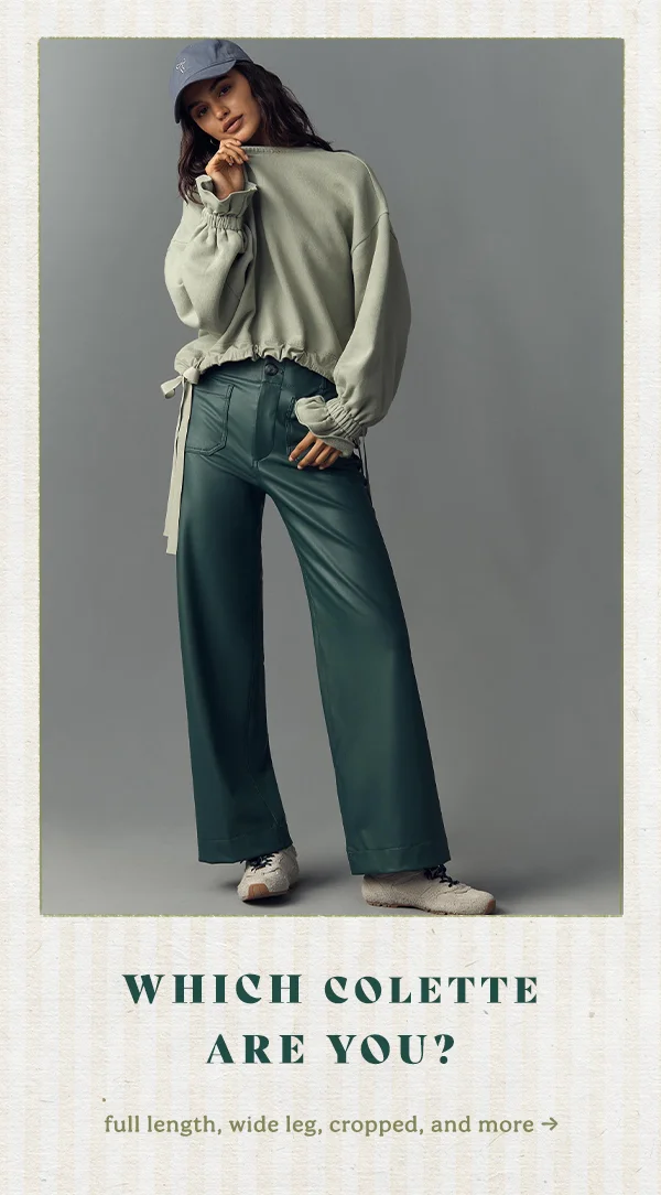 which colette are you? full length, wide leg, cropped, and more