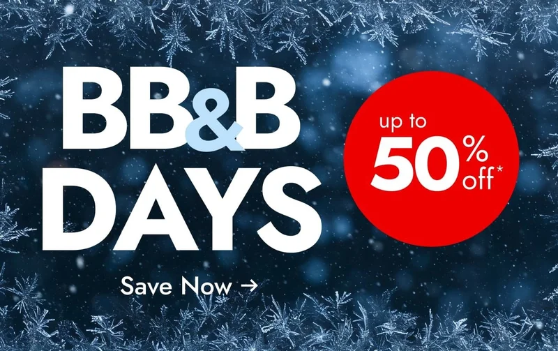 BB&B Days Flash Sale—Up to 50% Off