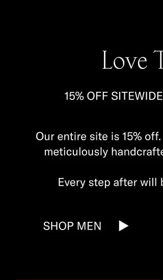 Love Thyself 15% off Sitewide for Singles Day Our entire site is 15% off. Treat yourself to a pair of meticulously handcrafted, Italian-made Koios.    Every step after will be an act of self-love. Shop Men