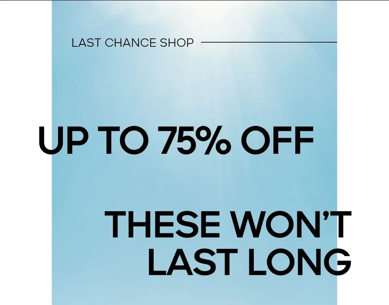 LAST CHANCE SHOP AT UP TO 75% OFF, THESE WON'T LAST LONG