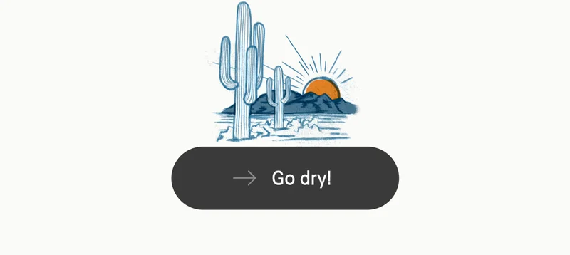 Go dry!