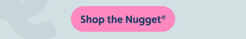 Shop the Nugget®