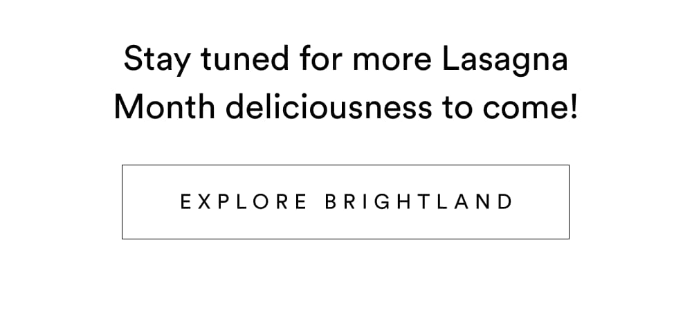 [ Explore Brightland ]