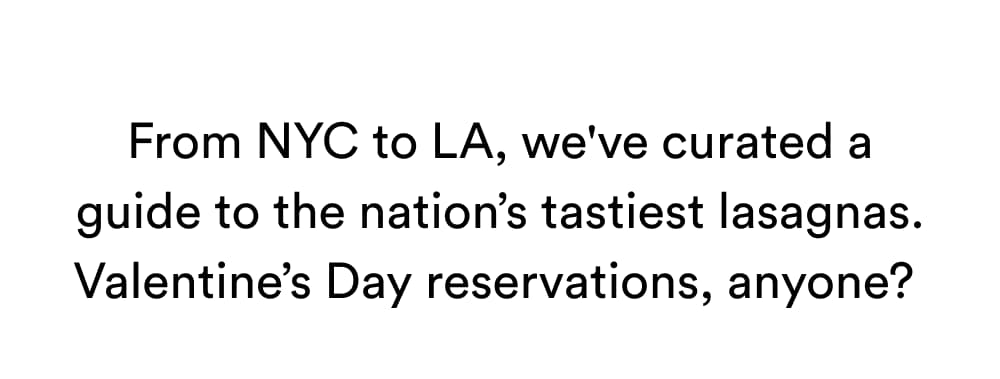 From NYC to LA, we've curated a guide to the nation’s tastiest lasagnas. Valentine’s Day reservations, anyone?