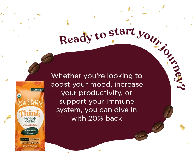 Ready to start your journey?  Whether you’re looking to boost your mood, increase your productivity, or support your immune system, you can dive in with 10% off with code: