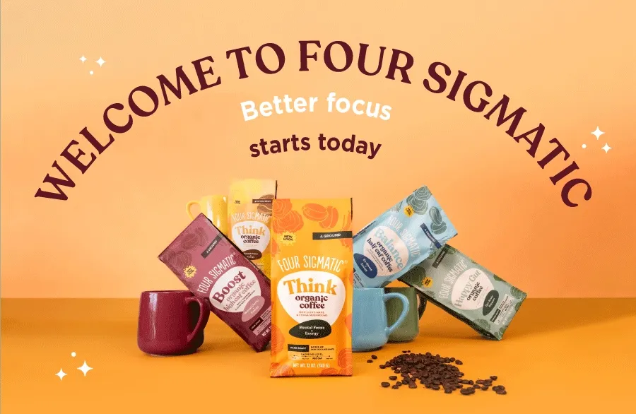 WELCOME TO FOUR SIGMATIC Better focus, creativity, productivity, motivation starts today