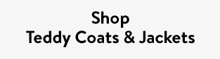 Shop Teddy Coats & Jackets