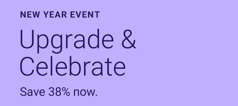 NEW YEAR EVENT | Upgrade & Celebrate | Save 38% now.