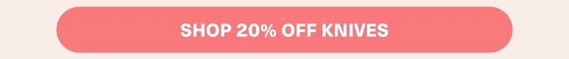 Shop 20% Off Knives
