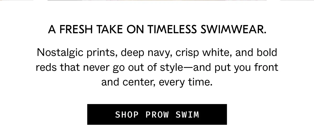 A fresh take on timeless swimwear.