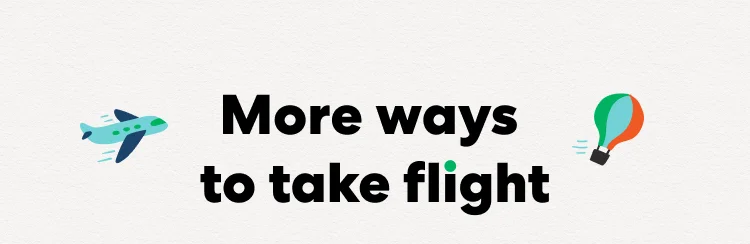 More ways to take flight