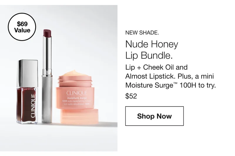 $69 Value NEW SHADE. Nude Honey Lip Bundle. Lip + Cheek Oil and Almost Lipstick. Plus, a mini Moisture Surge™ 100H to try. $52 Shop Now
