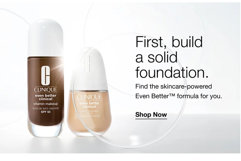 First, build a solid foundation. Find the skincare-powered Even Better™™ formula for you. Shop Now