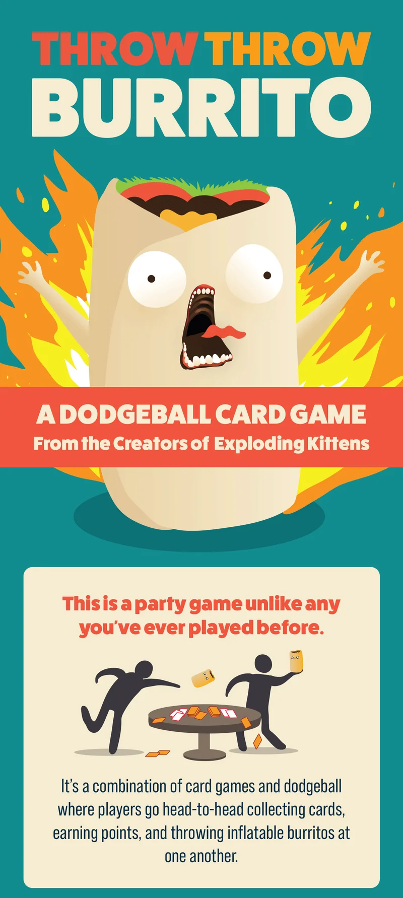 THROW THROW BURRITO | A DODGEBALL CARD GAME from the Creators of Exploding Kittens |  This is a party game unlike any you've ever played before. It's a combination of card games and dodgeball where players go head-to-head collecting cards, earning points, and throwing inflatable burritos at one another.