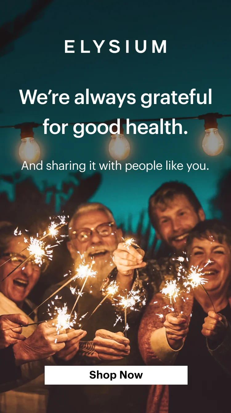 ELYSIUM | We're always grateful for good health. | And sharing it with people like you. | Shop Now