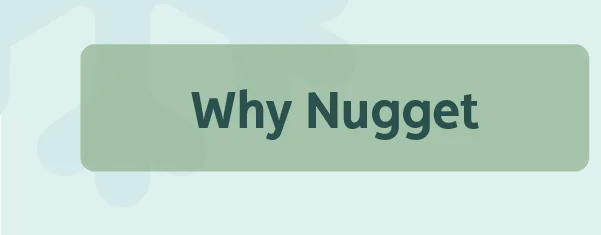 Why Nugget