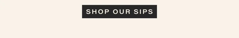 shop our sips
