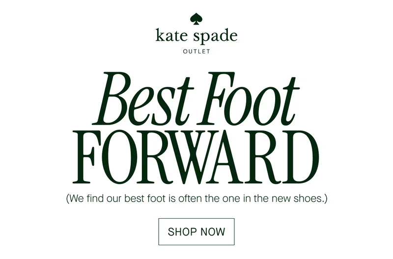 Best Foot  FORWARD  (We find our best foot is often the one in the new shoes.)  SHOP NOW